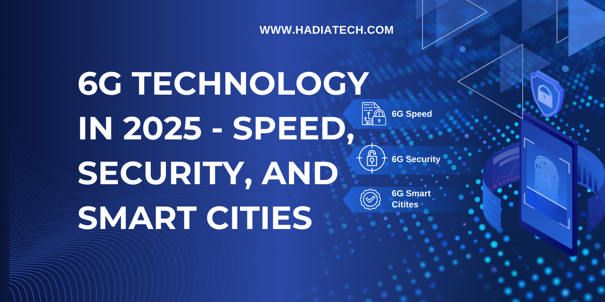 6G Technology in 2025: Speed, Security, and Smart Cities