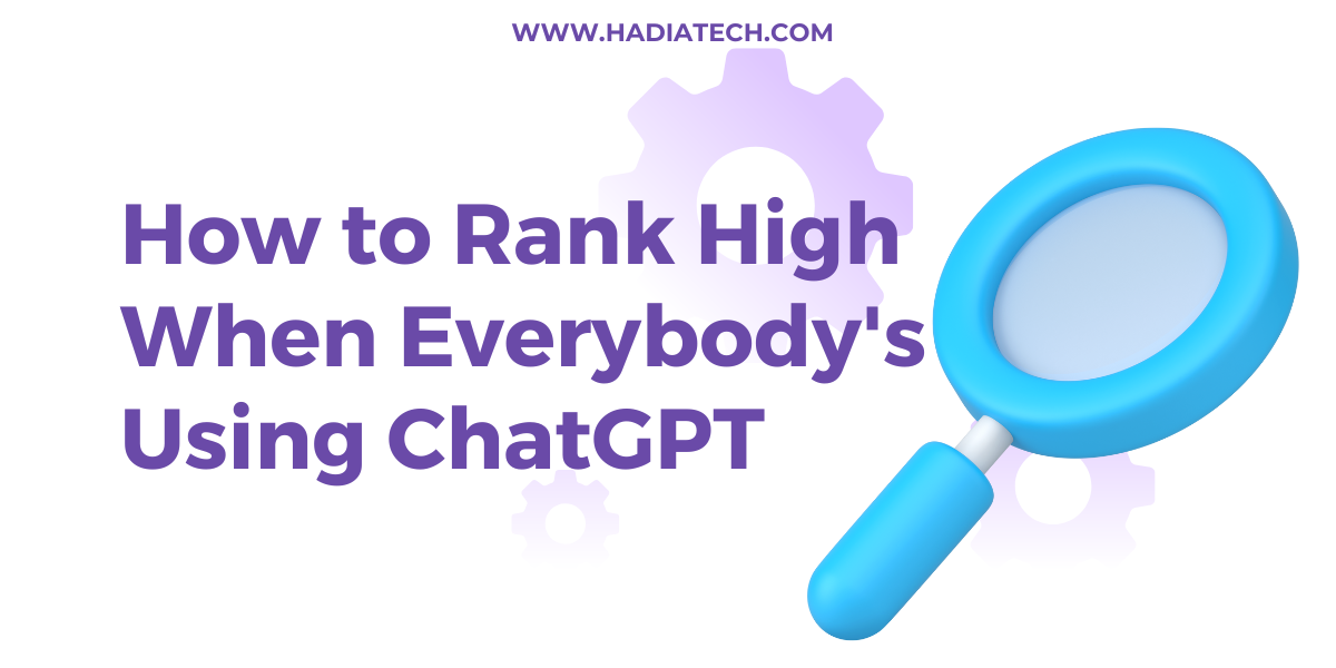 How to Rank High When Everybody's Using ChatGPT