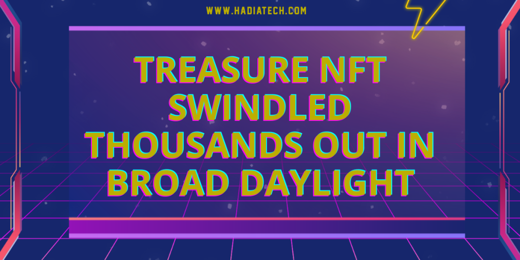 Treasure NFT Swindled Thousands Out in Broad Daylight