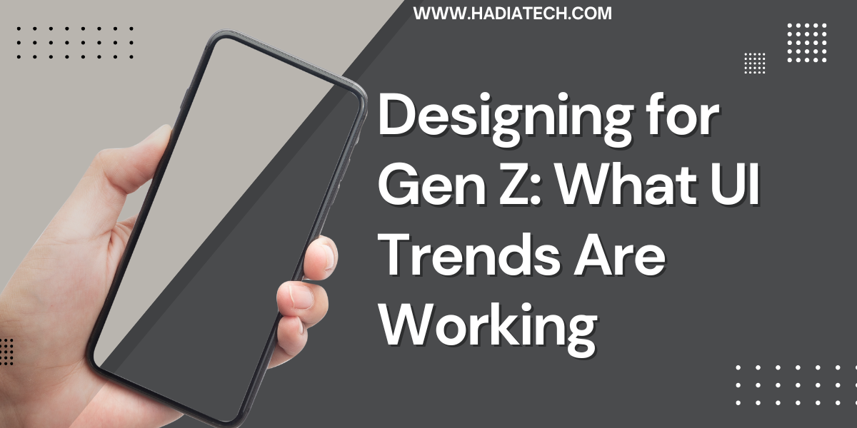 Designing for Gen Z: What UI Trends Are Working