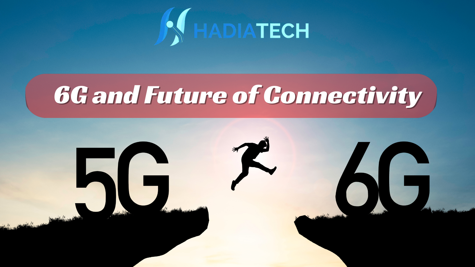 6G and Future of Connectivity